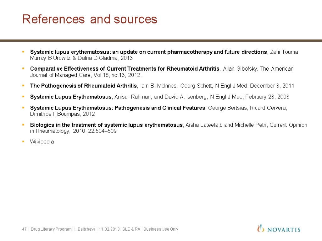 References and sources Systemic lupus erythematosus: an update on current pharmacotherapy and future directions,